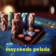 mayseeds pelada